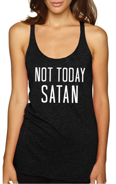 NOT TODAY SATAN
