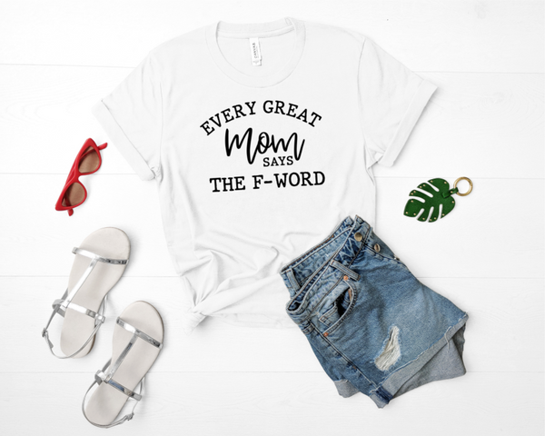 EVERY GREAT MOM SAYS THE F-WORD