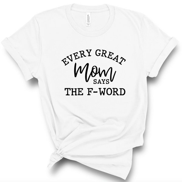 EVERY GREAT MOM SAYS THE F-WORD