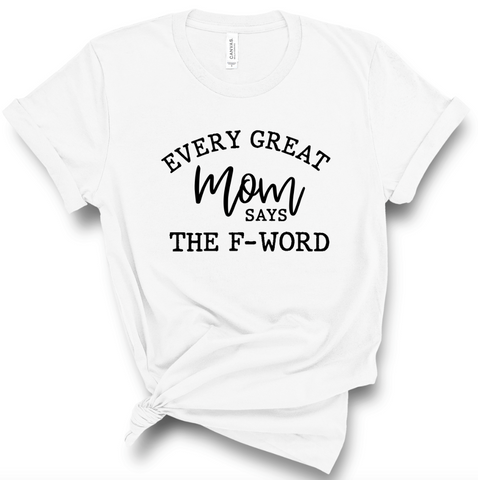 EVERY GREAT MOM SAYS THE F-WORD