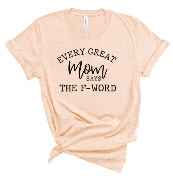 EVERY GREAT MOM SAYS THE F-WORD