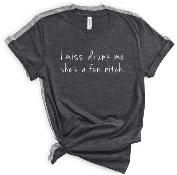 I MISS DRUNK ME