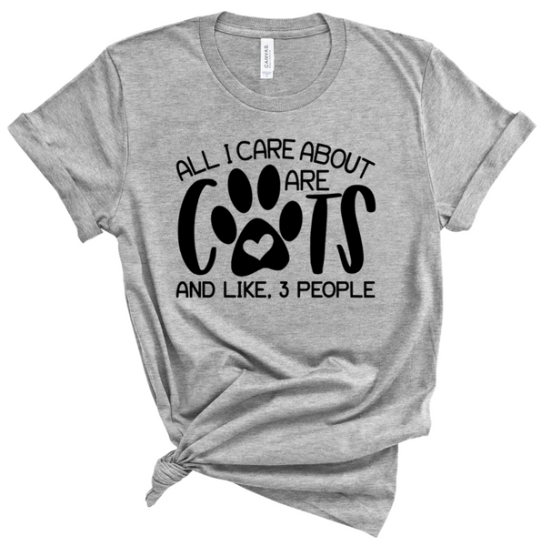 ALL I CARE ABOUT ARE CATS AND LIKE 3 PEOPLE