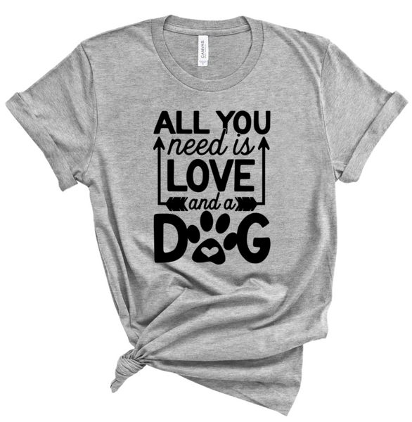 ALL YOU NEED IS LOVE AND A DOG